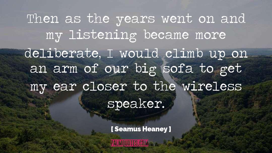 Seamus Heaney Quotes: Then as the years went