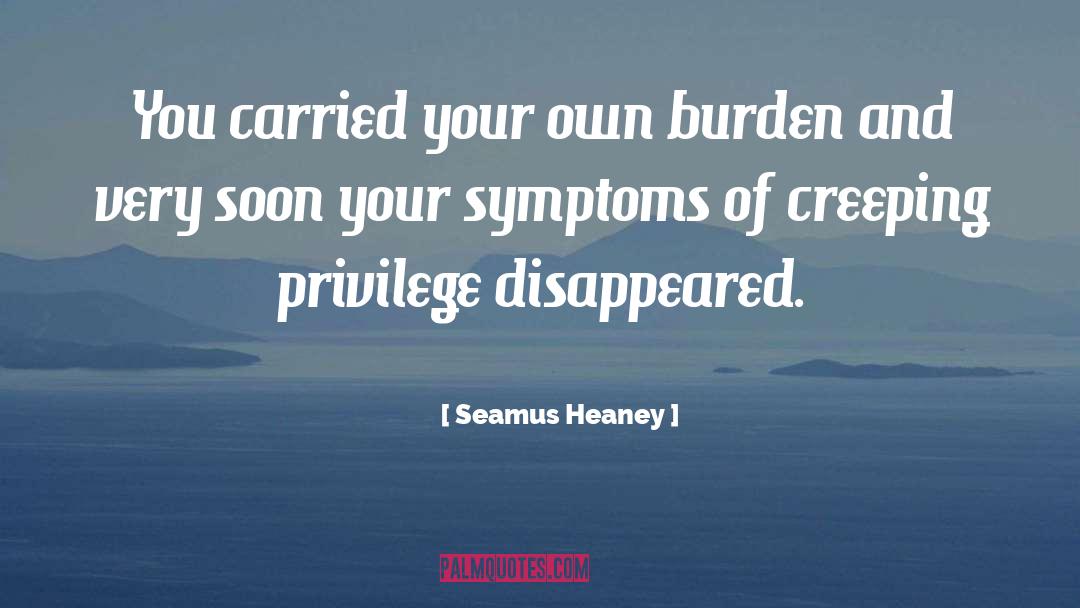 Seamus Heaney Quotes: You carried your own burden