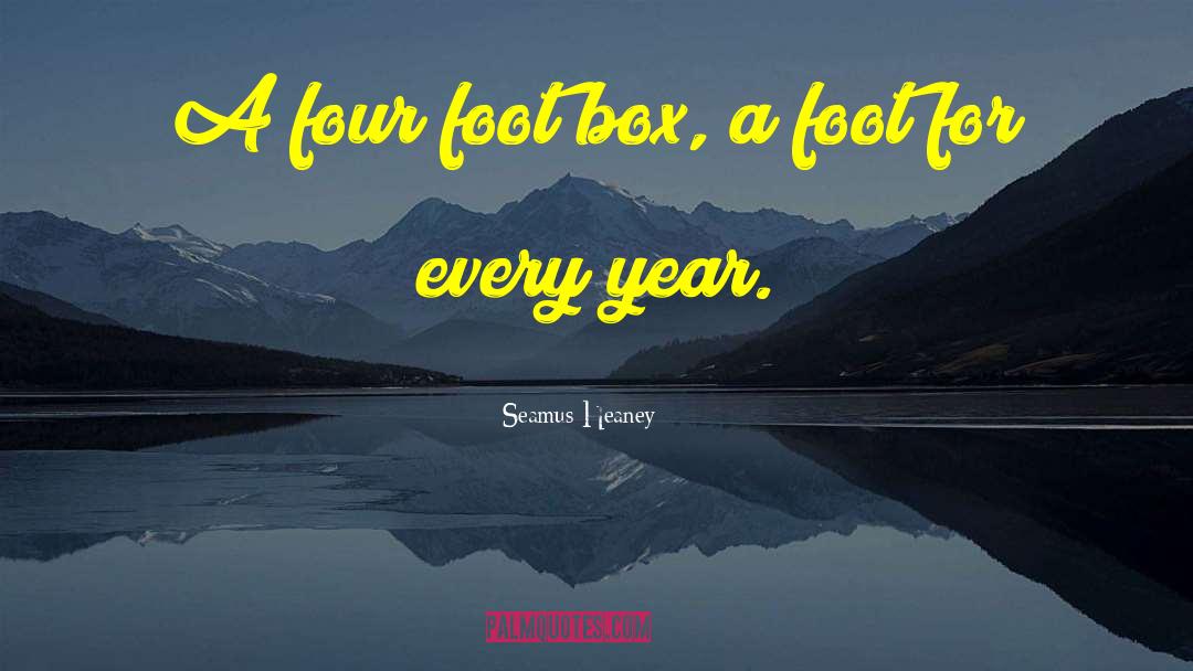 Seamus Heaney Quotes: A four foot box, a