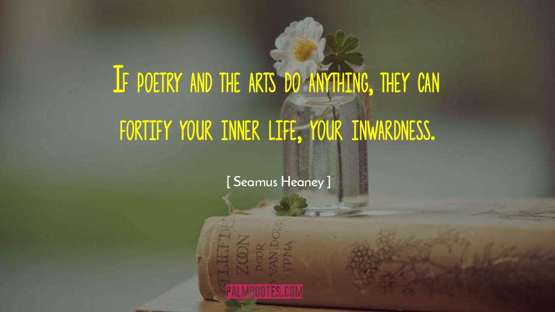 Seamus Heaney Quotes: If poetry and the arts
