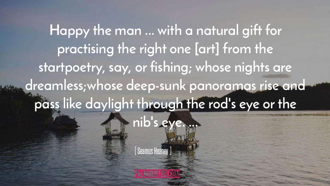 Seamus Heaney Quotes: Happy the man ... with