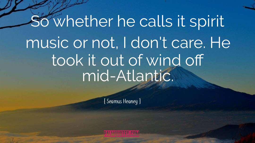 Seamus Heaney Quotes: So whether he calls it