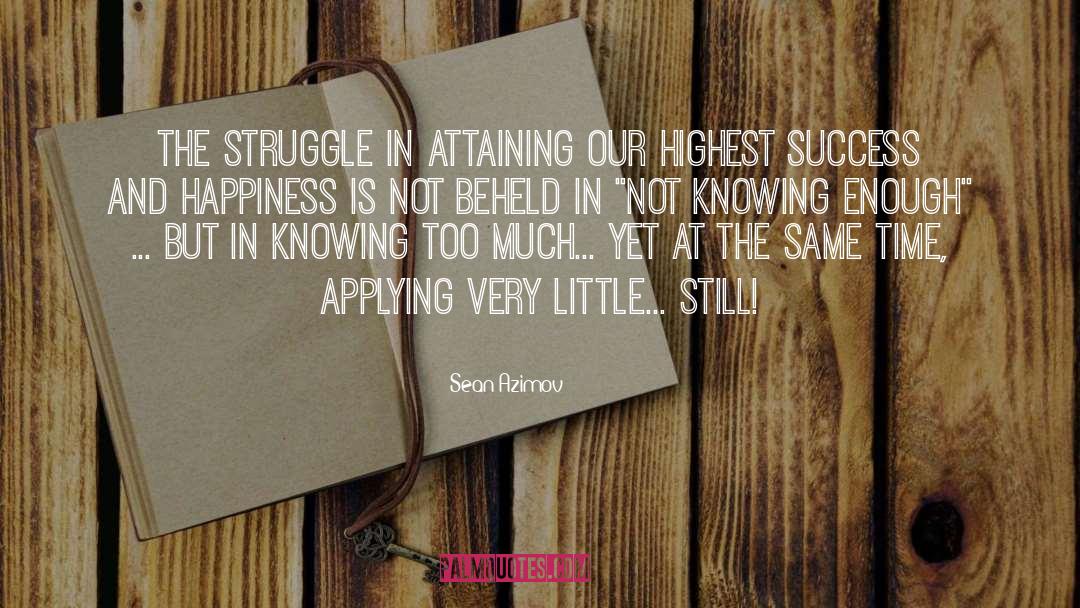 Sean Azimov Quotes: The struggle in attaining our