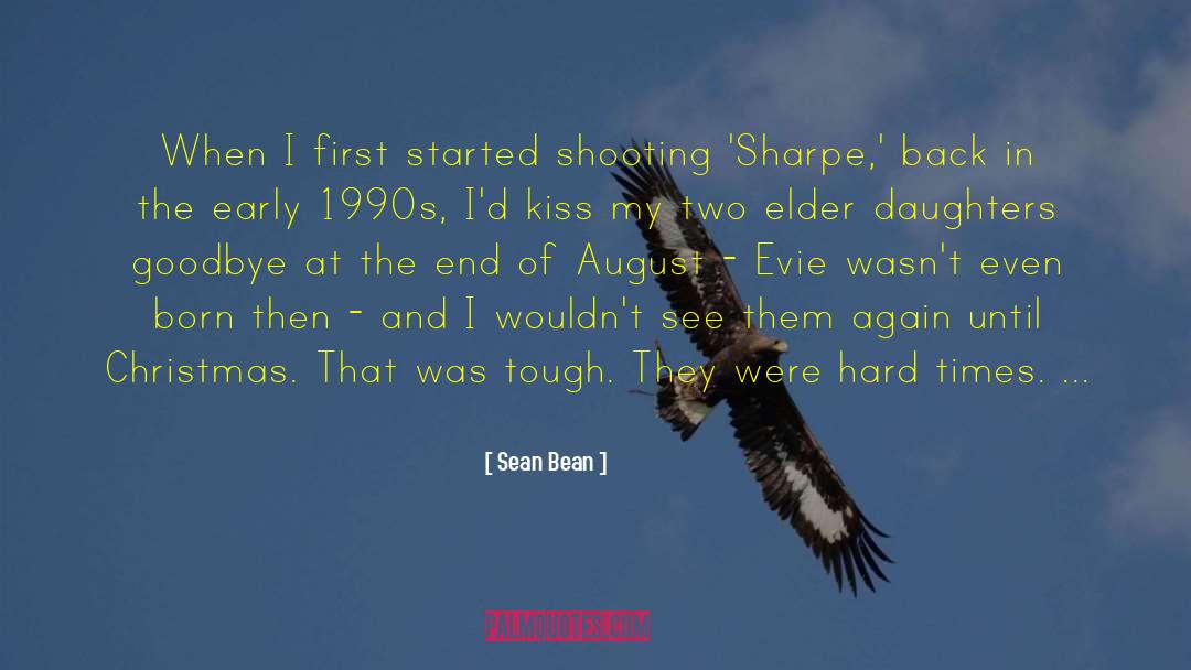 Sean Bean Quotes: When I first started shooting