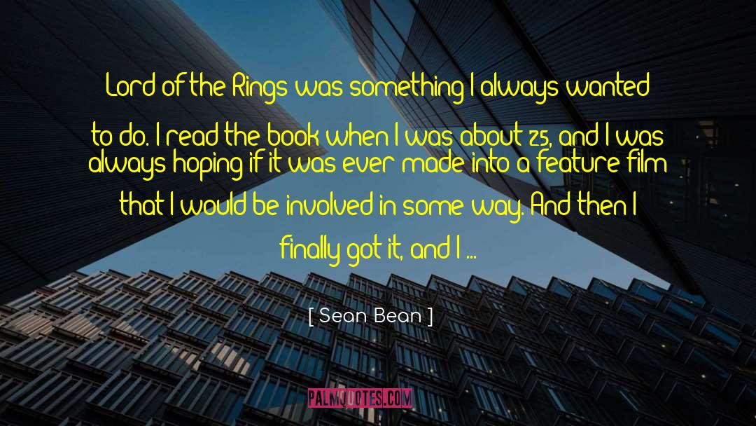 Sean Bean Quotes: Lord of the Rings was