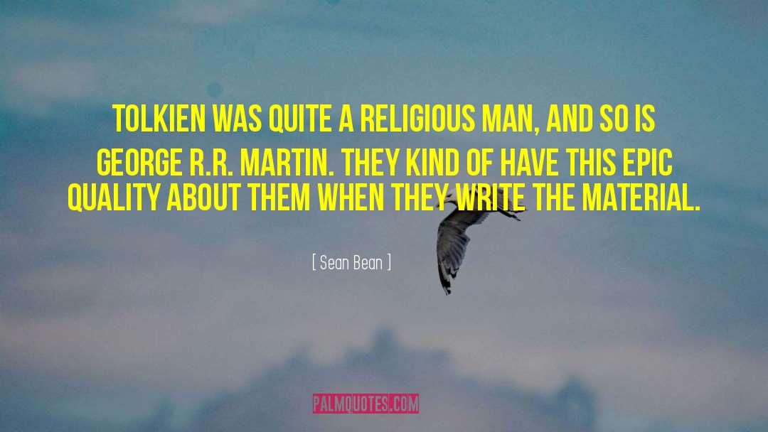 Sean Bean Quotes: Tolkien was quite a religious