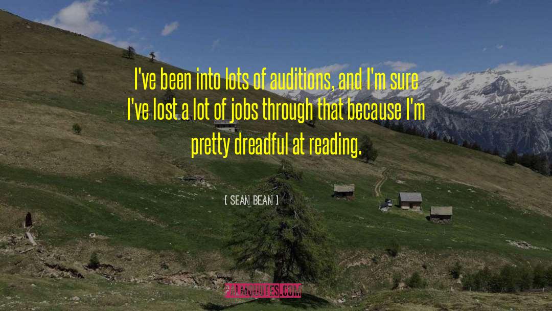 Sean Bean Quotes: I've been into lots of
