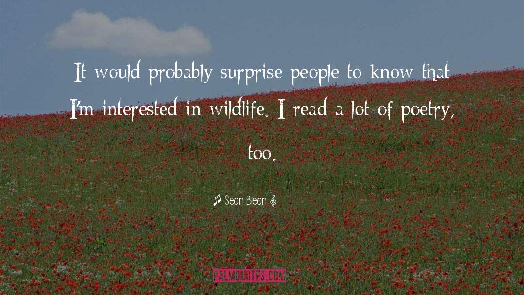 Sean Bean Quotes: It would probably surprise people