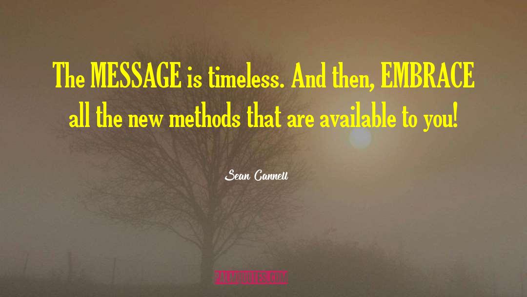 Sean Cannell Quotes: The MESSAGE is timeless. And