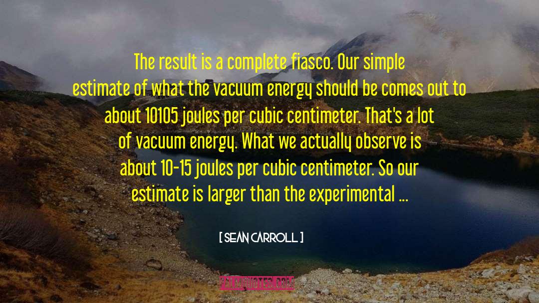 Sean Carroll Quotes: The result is a complete