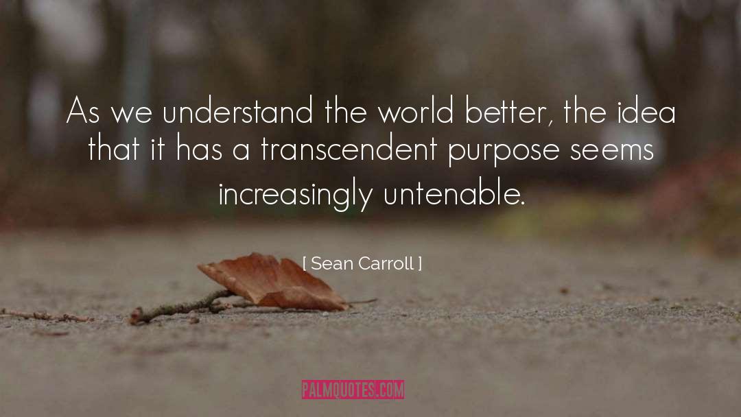 Sean Carroll Quotes: As we understand the world