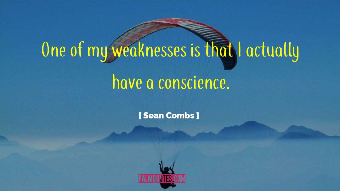 Sean Combs Quotes: One of my weaknesses is