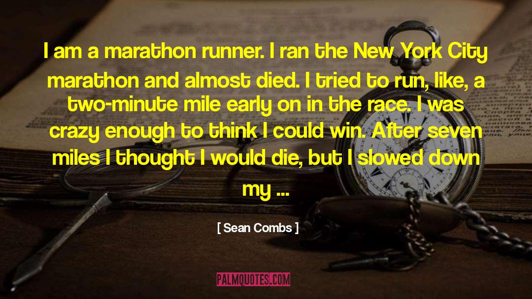 Sean Combs Quotes: I am a marathon runner.