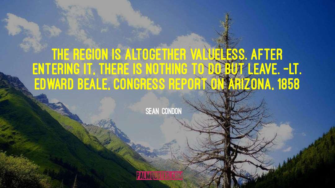Sean Condon Quotes: The region is altogether valueless.