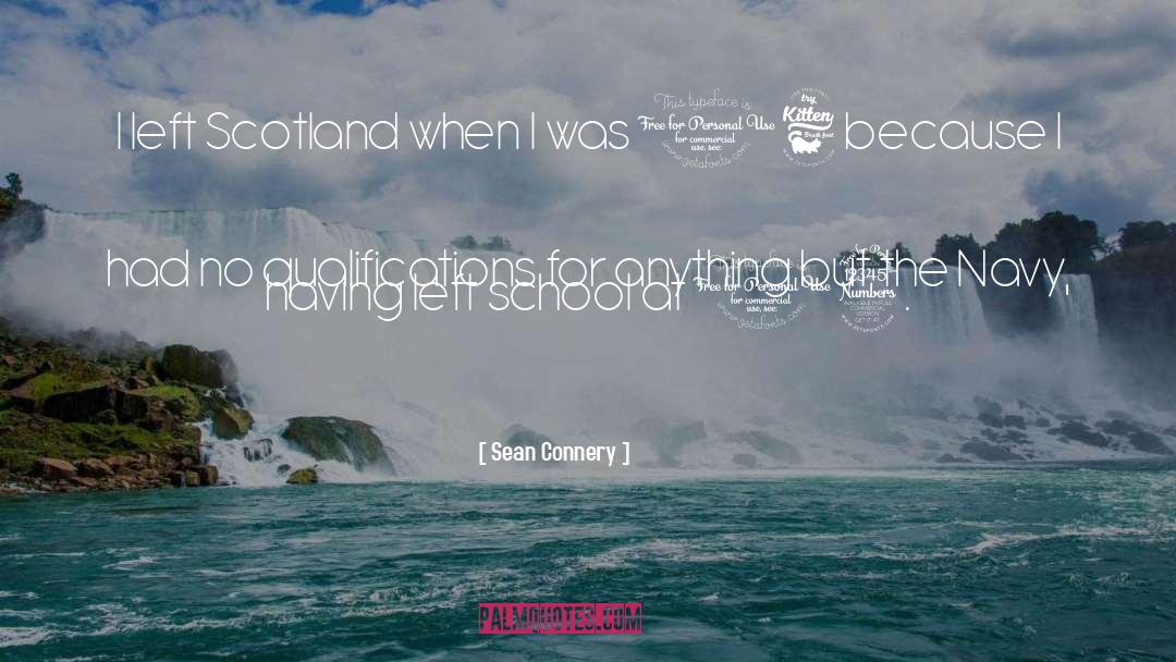 Sean Connery Quotes: I left Scotland when I