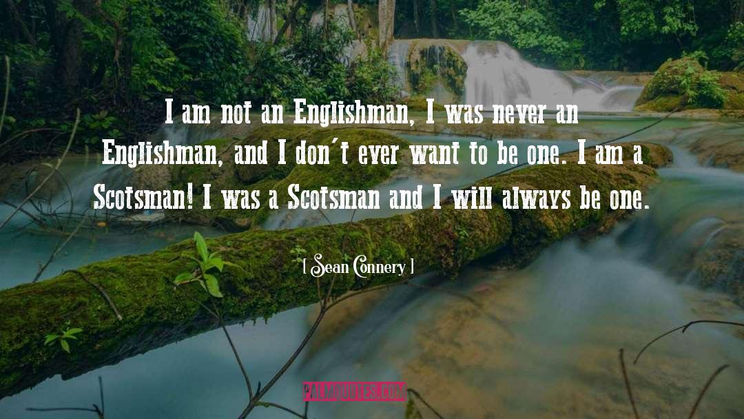 Sean Connery Quotes: I am not an Englishman,