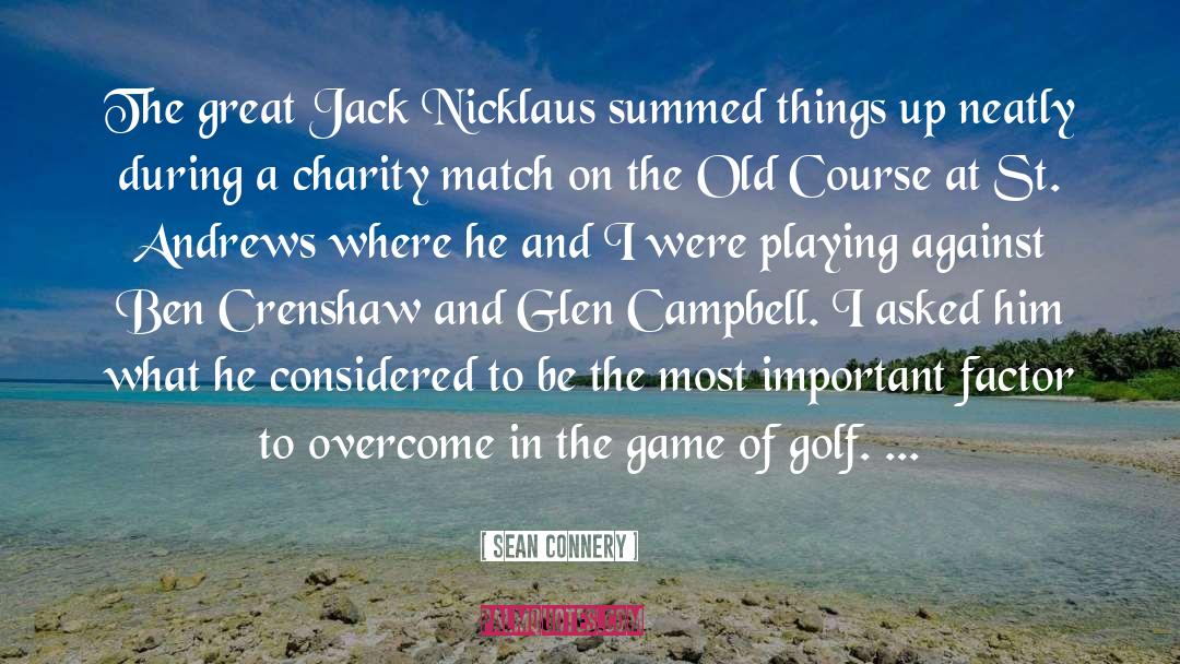 Sean Connery Quotes: The great Jack Nicklaus summed