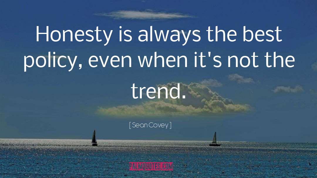 Sean Covey Quotes: Honesty is always the best