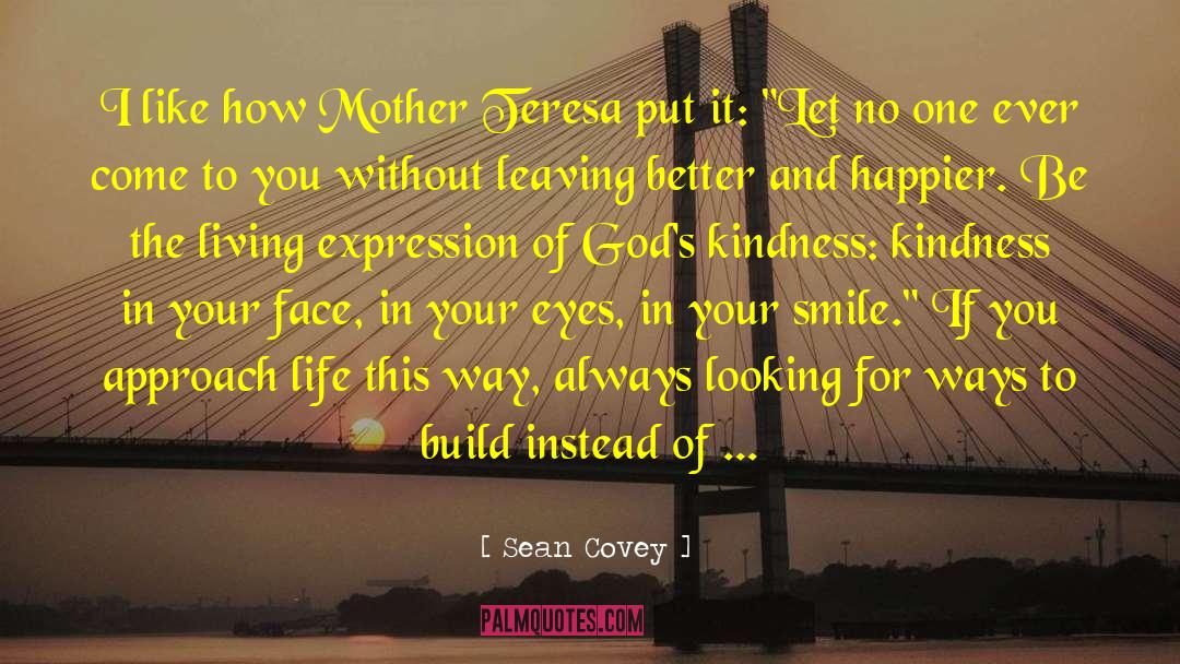 Sean Covey Quotes: I like how Mother Teresa