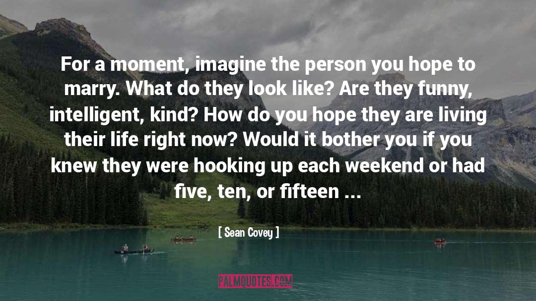 Sean Covey Quotes: For a moment, imagine the