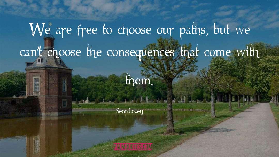 Sean Covey Quotes: We are free to choose
