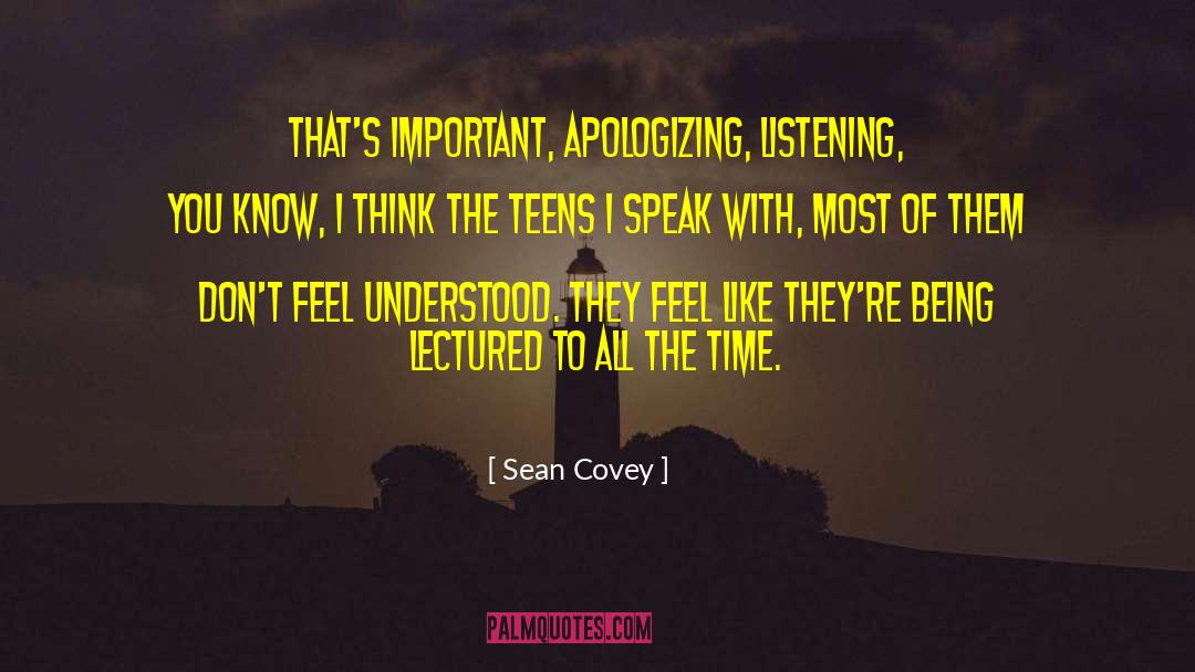 Sean Covey Quotes: That's important, apologizing, listening, you