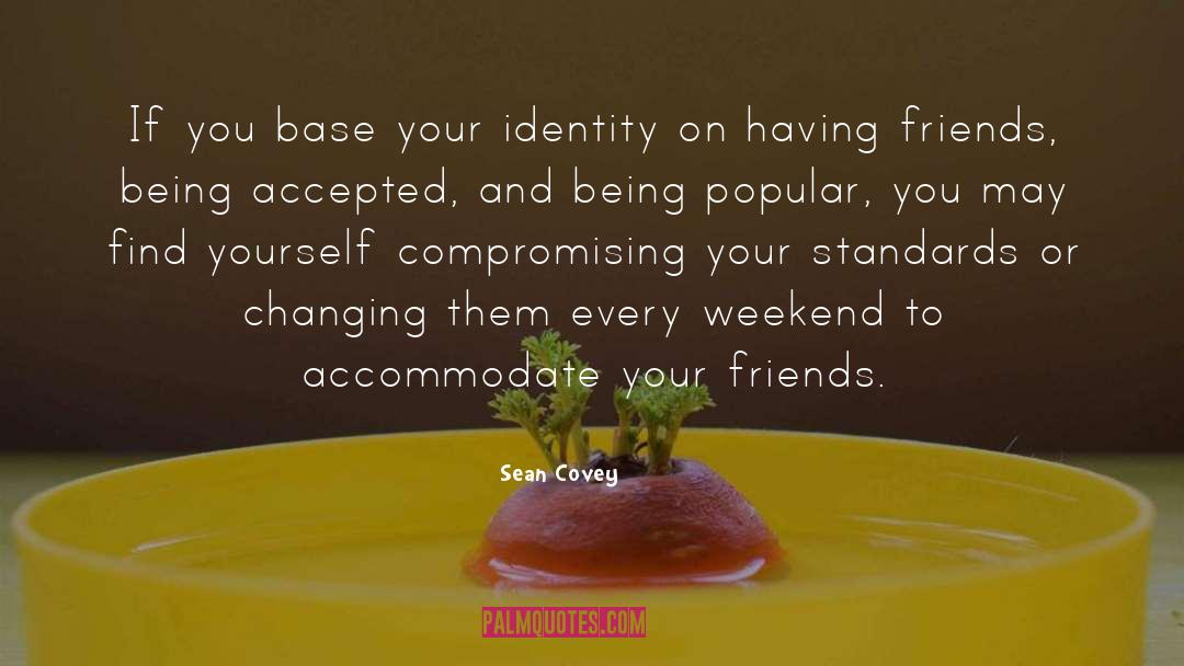 Sean Covey Quotes: If you base your identity