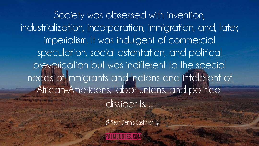 Sean Dennis Cashman Quotes: Society was obsessed with invention,