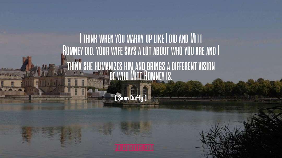 Sean Duffy Quotes: I think when you marry