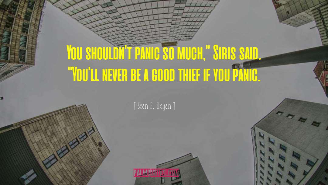 Sean F. Hogan Quotes: You shouldn't panic so much,
