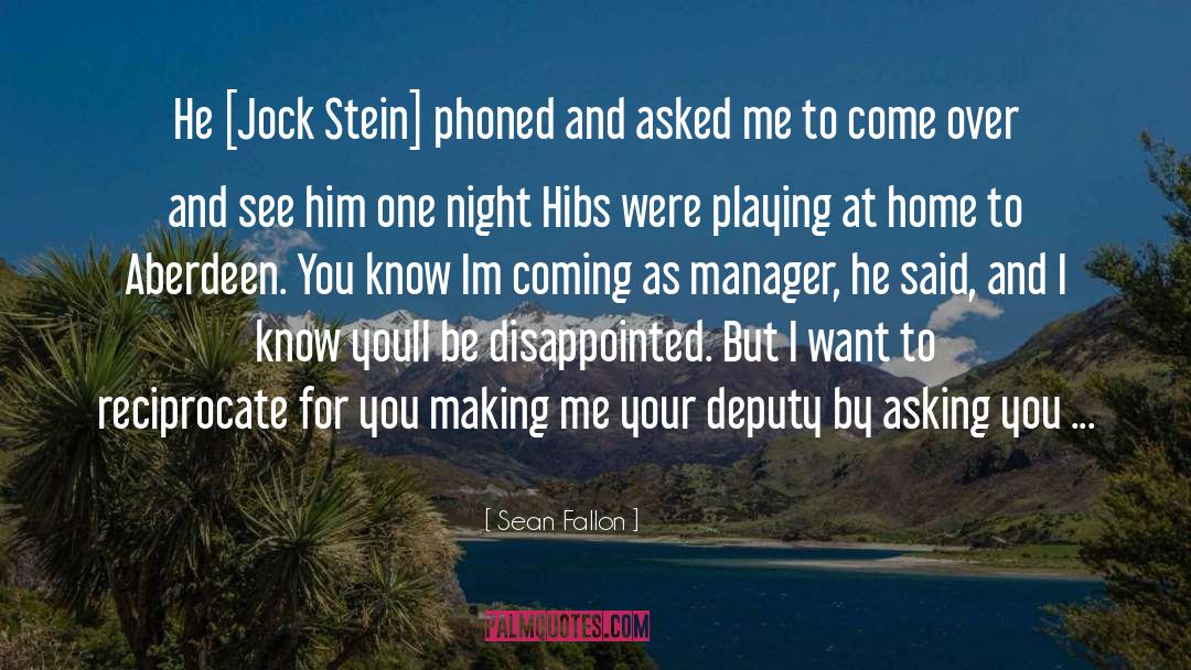 Sean Fallon Quotes: He [Jock Stein] phoned and