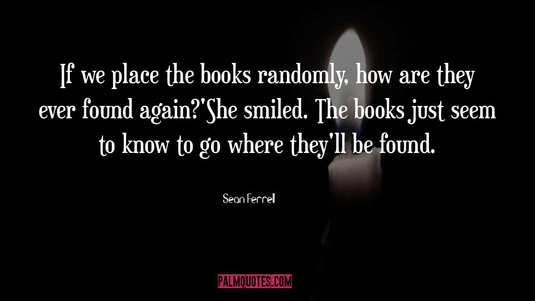 Sean Ferrell Quotes: If we place the books