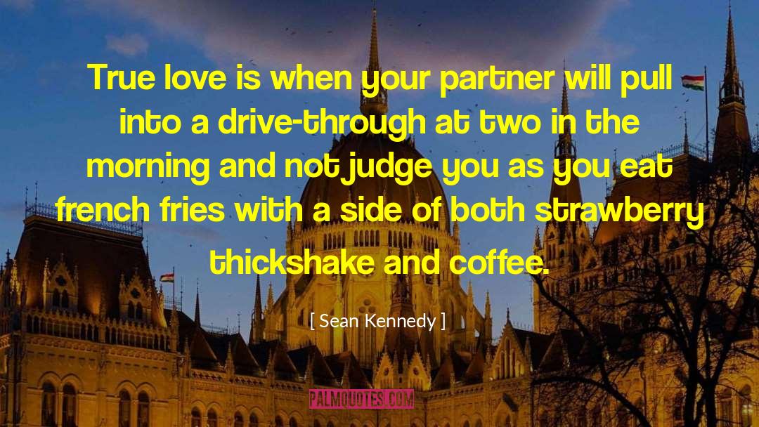 Sean Kennedy Quotes: True love is when your