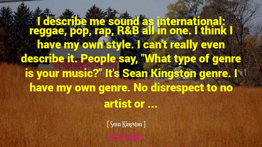 Sean Kingston Quotes: I describe me sound as