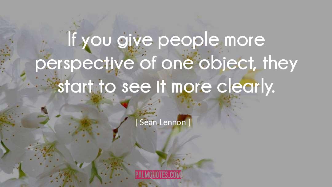 Sean Lennon Quotes: If you give people more