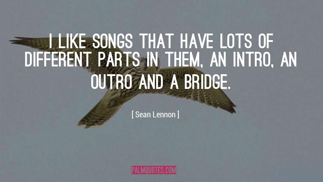 Sean Lennon Quotes: I like songs that have