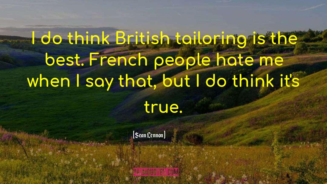 Sean Lennon Quotes: I do think British tailoring