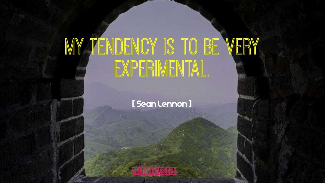 Sean Lennon Quotes: My tendency is to be