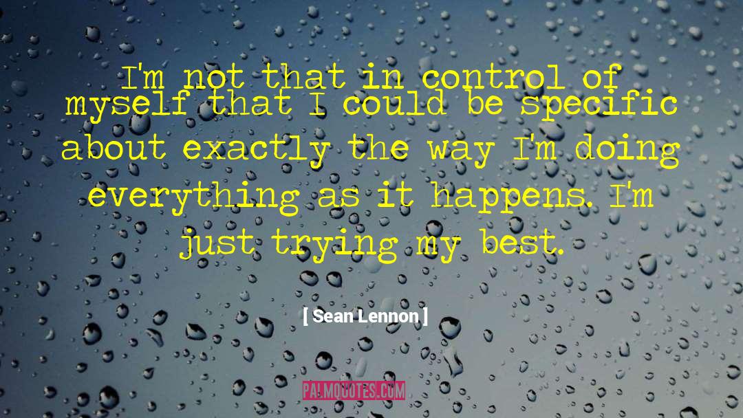Sean Lennon Quotes: I'm not that in control