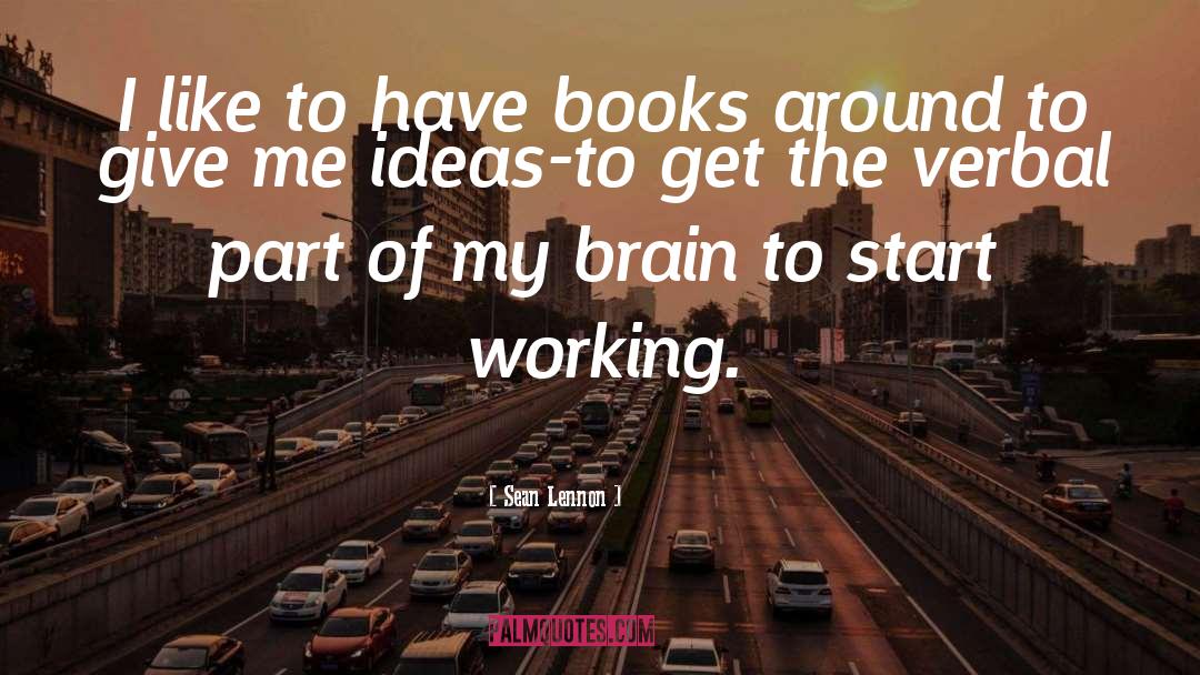 Sean Lennon Quotes: I like to have books