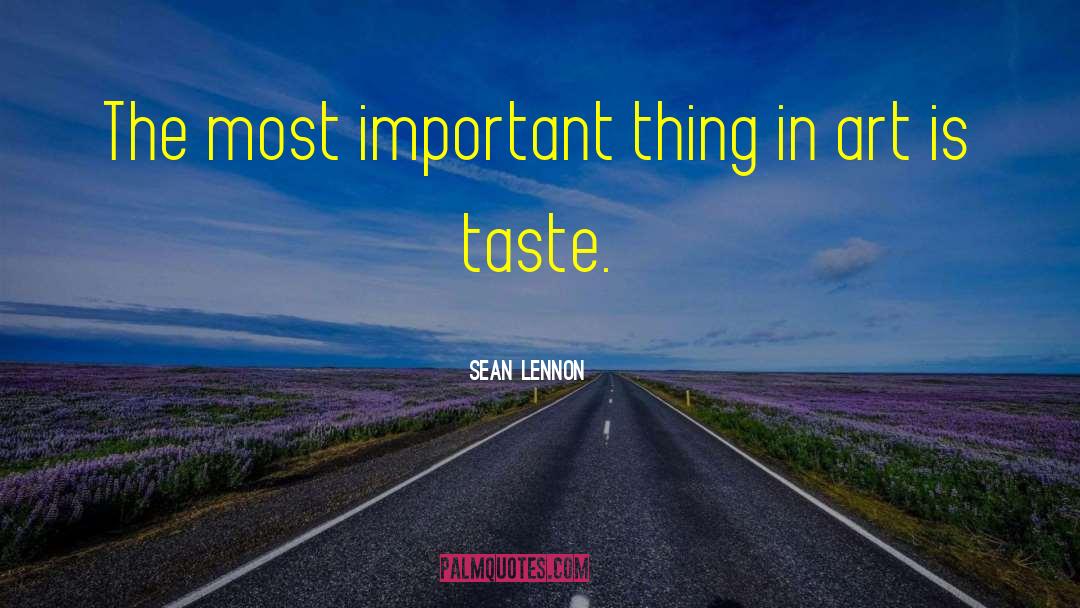 Sean Lennon Quotes: The most important thing in