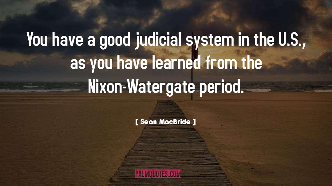 Sean MacBride Quotes: You have a good judicial