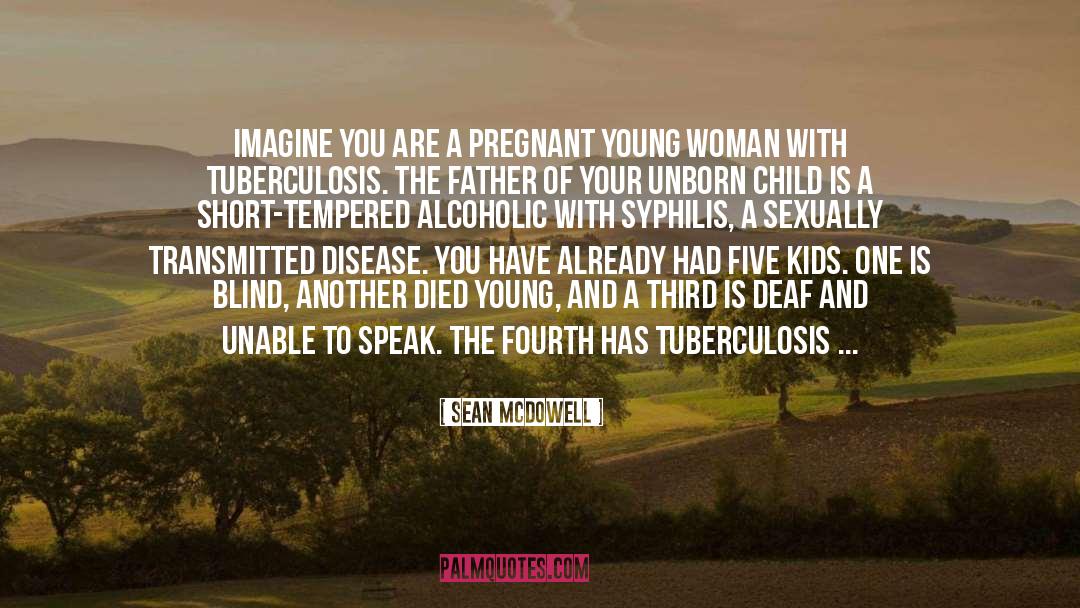 Sean McDowell Quotes: Imagine you are a pregnant