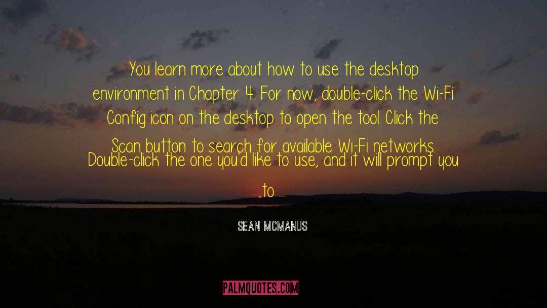Sean McManus Quotes: You learn more about how