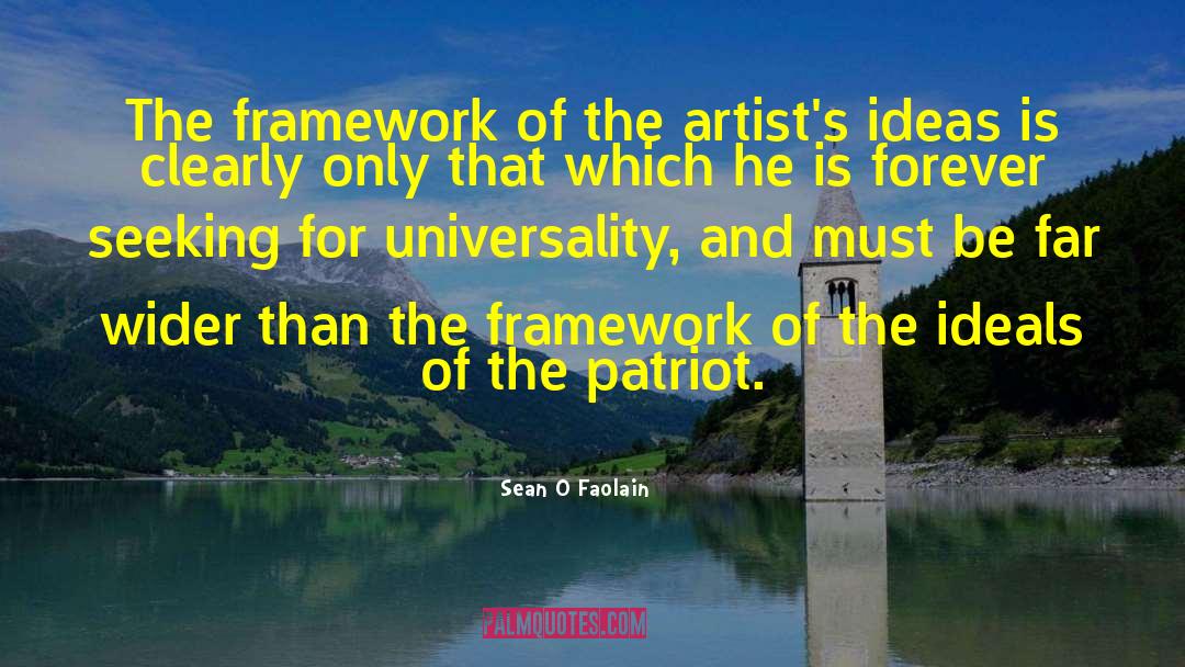 Sean O Faolain Quotes: The framework of the artist's