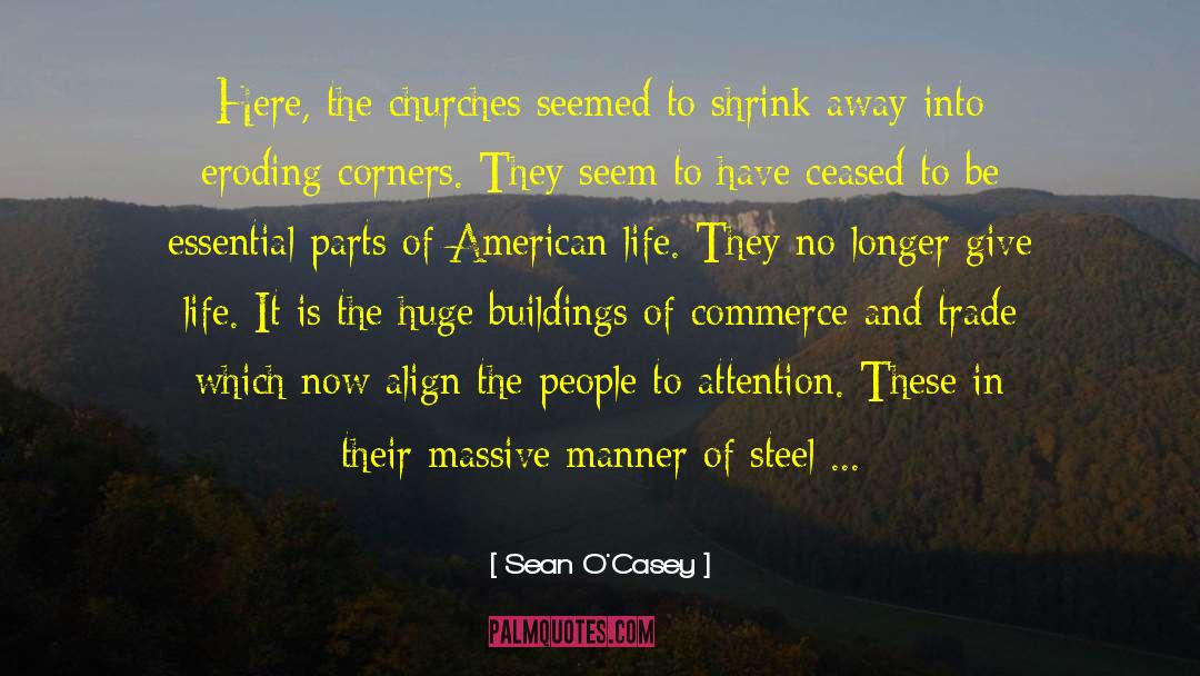 Sean O'Casey Quotes: Here, the churches seemed to