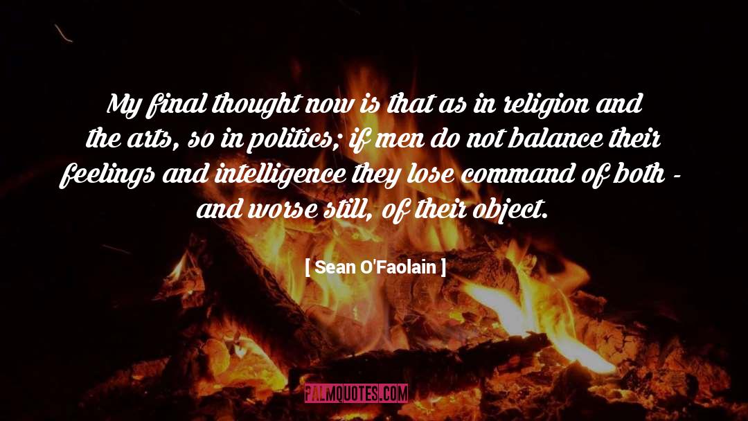 Sean O'Faolain Quotes: My final thought now is