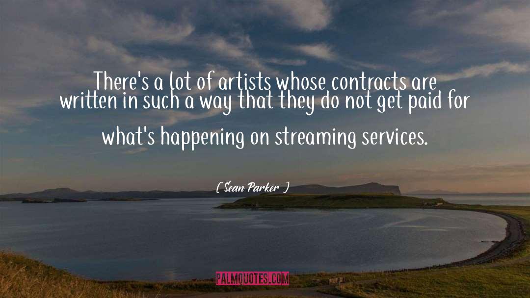 Sean Parker Quotes: There's a lot of artists