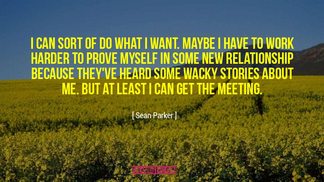 Sean Parker Quotes: I can sort of do