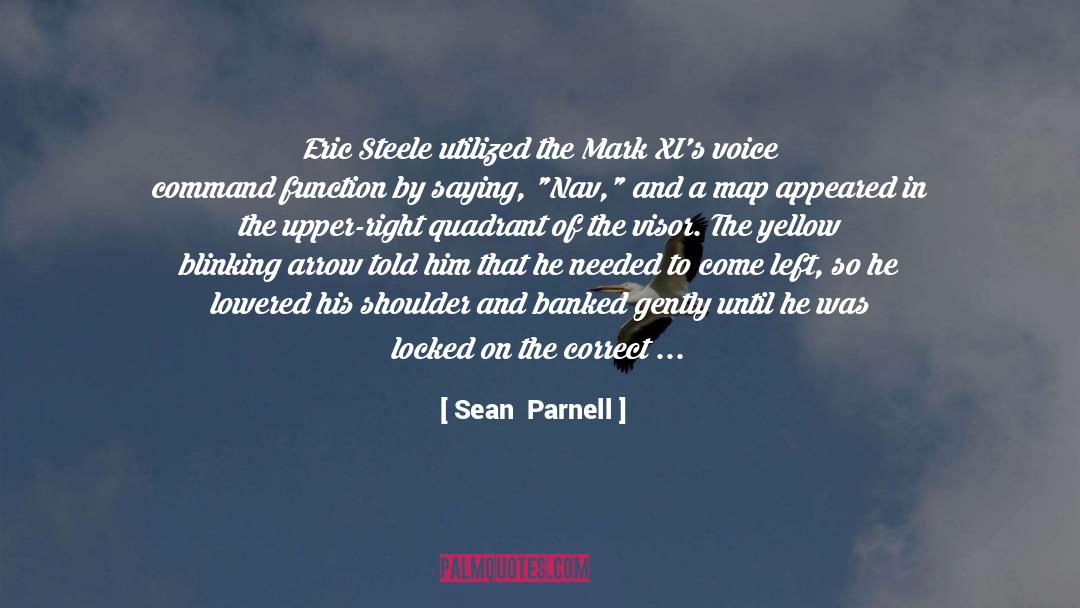 Sean  Parnell Quotes: Eric Steele utilized the Mark